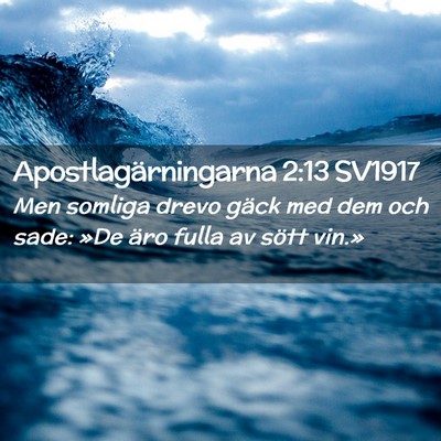 Picture 02 - Apostlagärningarna 2:13 SV1917 - Men somliga drevo gäck med dem och sade: »De - Bible Verse Picture
