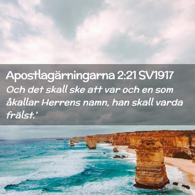 Picture 02 - Apostlagärningarna 2:21 SV1917 - Och det skall ske att var och en som åkallar - Bible Verse Picture