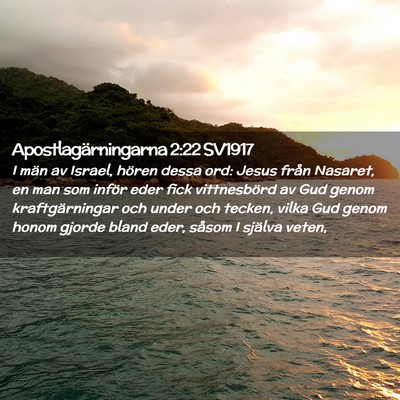 Picture 02 - Apostlagärningarna 2:22 SV1917 - I män av Israel, hören dessa ord: Jesus från - Bible Verse Picture