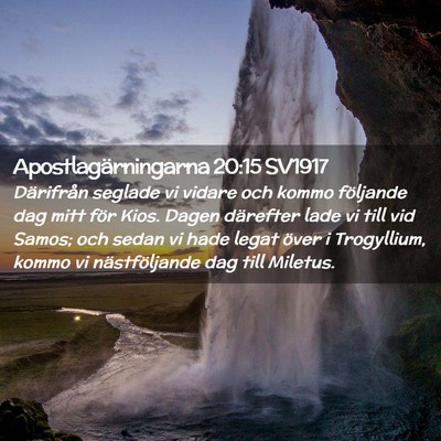 Picture 02 - Apostlagärningarna 20:15 SV1917 - Därifrån seglade vi vidare och kommo följande - Bible Verse Picture