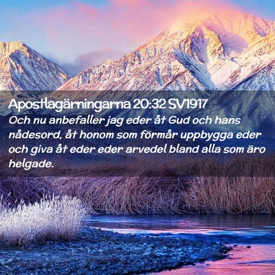 Picture 02 - Apostlagärningarna 20:32 SV1917 - Och nu anbefaller jag eder åt Gud och hans - Bible Verse Picture