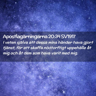 Picture 02 - Apostlagärningarna 20:34 SV1917 - I veten själva att dessa mina händer hava gjort - Bible Verse Picture
