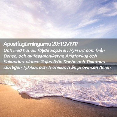 Picture 02 - Apostlagärningarna 20:4 SV1917 - Och med honom följde Sopater, Pyrrus' son, från - Bible Verse Picture