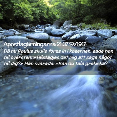 Picture 02 - Apostlagärningarna 21:37 SV1917 - Då nu Paulus skulle föras in i kasernen, sade - Bible Verse Picture
