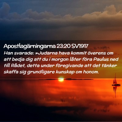 Picture 02 - Apostlagärningarna 23:20 SV1917 - Han svarade: »Judarna hava kommit överens om - Bible Verse Picture