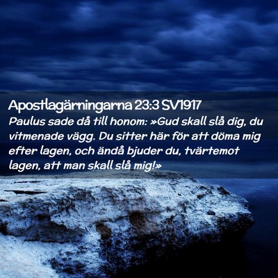 Picture 02 - Apostlagärningarna 23:3 SV1917 - Paulus sade då till honom: »Gud skall slå dig, - Bible Verse Picture