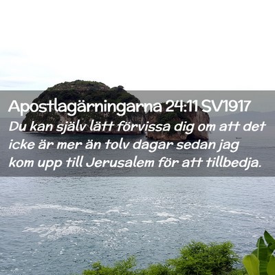 Picture 02 - Apostlagärningarna 24:11 SV1917 - Du kan själv lätt förvissa dig om att det icke - Bible Verse Picture
