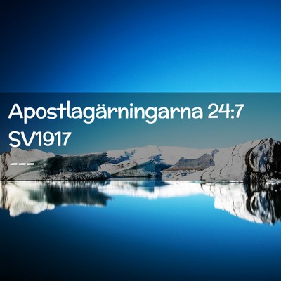 Picture 02 - Apostlagärningarna 24:7 SV1917 -  - Bible Verse Picture