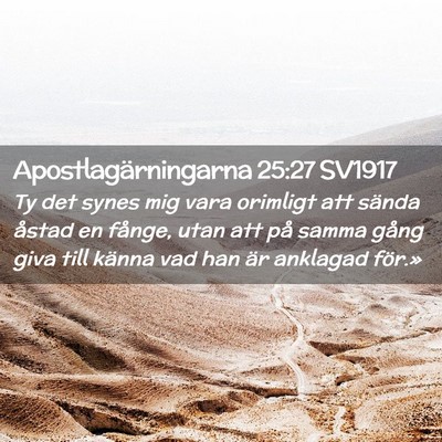 Picture 02 - Apostlagärningarna 25:27 SV1917 - Ty det synes mig vara orimligt att sända åstad - Bible Verse Picture