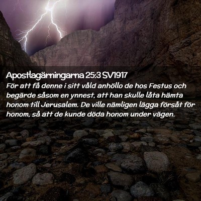 Picture 02 - Apostlagärningarna 25:3 SV1917 - För att få denne i sitt våld anhöllo de hos - Bible Verse Picture