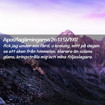 Picture 02 - Apostlagärningarna 26:13 SV1917 - fick jag under min färd, o konung, mitt på - Bible Verse Picture