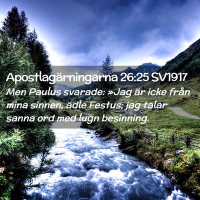 Picture 02 - Apostlagärningarna 26:25 SV1917 - Men Paulus svarade: »Jag är icke från mina - Bible Verse Picture
