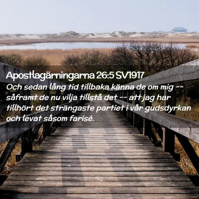 Picture 02 - Apostlagärningarna 26:5 SV1917 - Och sedan lång tid tillbaka känna de om mig -- - Bible Verse Picture