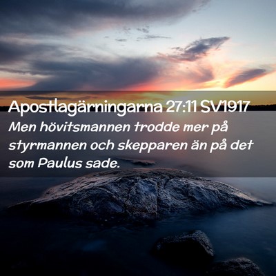 Picture 02 - Apostlagärningarna 27:11 SV1917 - Men hövitsmannen trodde mer på styrmannen och - Bible Verse Picture