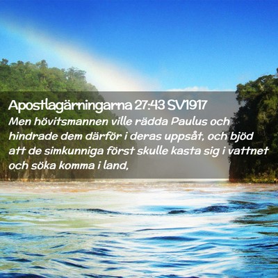 Picture 02 - Apostlagärningarna 27:43 SV1917 - Men hövitsmannen ville rädda Paulus och - Bible Verse Picture