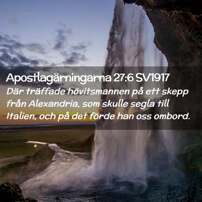 Picture 02 - Apostlagärningarna 27:6 SV1917 - Där träffade hövitsmannen på ett skepp från - Bible Verse Picture