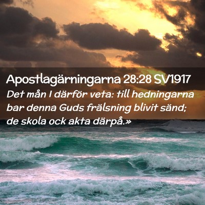 Picture 02 - Apostlagärningarna 28:28 SV1917 - Det mån I därför veta: till hedningarna bar - Bible Verse Picture