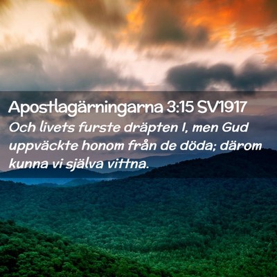 Picture 02 - Apostlagärningarna 3:15 SV1917 - Och livets furste dräpten I, men Gud uppväckte - Bible Verse Picture