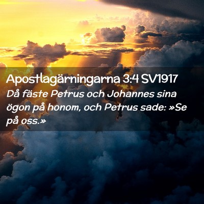 Picture 02 - Apostlagärningarna 3:4 SV1917 - Då fäste Petrus och Johannes sina ögon på - Bible Verse Picture