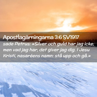 Picture 02 - Apostlagärningarna 3:6 SV1917 - sade Petrus: »Silver och guld har jag icke; men - Bible Verse Picture
