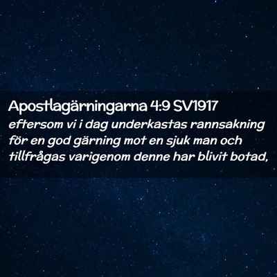 Picture 02 - Apostlagärningarna 4:9 SV1917 - eftersom vi i dag underkastas rannsakning för en - Bible Verse Picture