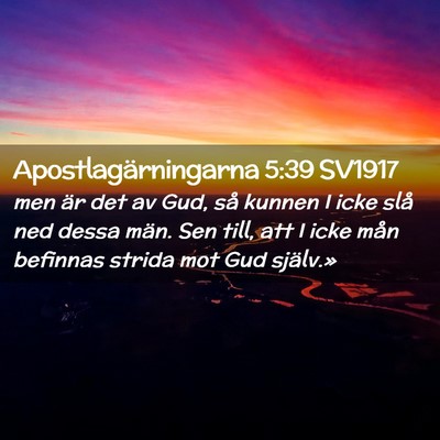 Picture 02 - Apostlagärningarna 5:39 SV1917 - men är det av Gud, så kunnen I icke slå ned - Bible Verse Picture