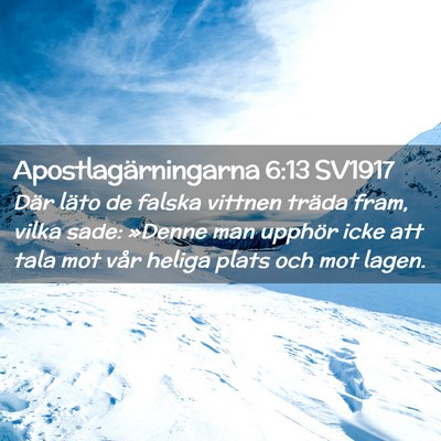 Picture 02 - Apostlagärningarna 6:13 SV1917 - Där läto de falska vittnen träda fram, vilka - Bible Verse Picture