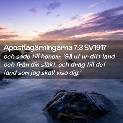 Picture 02 - Apostlagärningarna 7:3 SV1917 - och sade till honom: 'Gå ut ur ditt land och - Bible Verse Picture