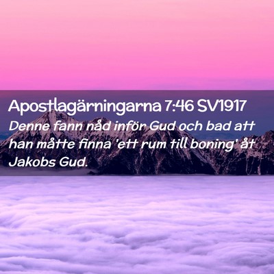 Picture 02 - Apostlagärningarna 7:46 SV1917 - Denne fann nåd inför Gud och bad att han måtte - Bible Verse Picture