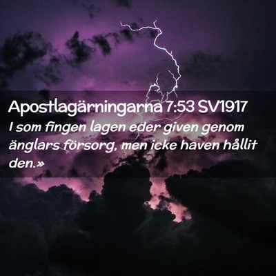 Picture 02 - Apostlagärningarna 7:53 SV1917 - I som fingen lagen eder given genom änglars - Bible Verse Picture