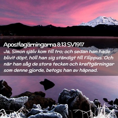 Picture 02 - Apostlagärningarna 8:13 SV1917 - Ja, Simon själv kom till tro; och sedan han hade - Bible Verse Picture