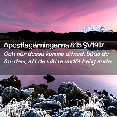 Picture 02 - Apostlagärningarna 8:15 SV1917 - Och när dessa kommo ditned, bådo de för dem, - Bible Verse Picture