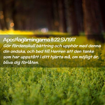 Picture 02 - Apostlagärningarna 8:22 SV1917 - Gör fördenskull bättring och upphör med denna - Bible Verse Picture
