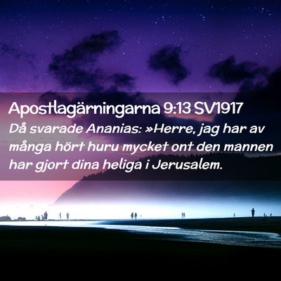 Picture 02 - Apostlagärningarna 9:13 SV1917 - Då svarade Ananias: »Herre, jag har av många - Bible Verse Picture