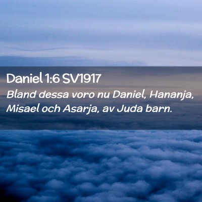 Picture 02 - Daniel 1:6 SV1917 - Bland dessa voro nu Daniel, Hananja, Misael och - Bible Verse Picture