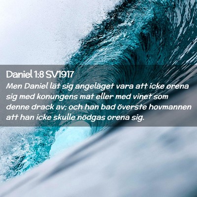 Picture 02 - Daniel 1:8 SV1917 - Men Daniel lät sig angeläget vara att icke - Bible Verse Picture