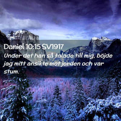 Picture 02 - Daniel 10:15 SV1917 - Under det han så talade till mig, böjde jag - Bible Verse Picture