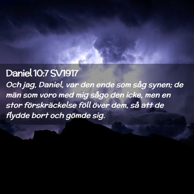 Picture 02 - Daniel 10:7 SV1917 - Och jag, Daniel, var den ende som såg synen; de - Bible Verse Picture