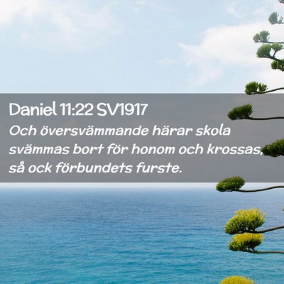 Picture 02 - Daniel 11:22 SV1917 - Och översvämmande härar skola svämmas bort - Bible Verse Picture
