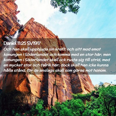 Picture 02 - Daniel 11:25 SV1917 - Och han skall uppbjuda sin kraft; och sitt mod - Bible Verse Picture