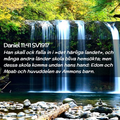 Picture 02 - Daniel 11:41 SV1917 - Han skall ock falla in i »det härliga landet», - Bible Verse Picture