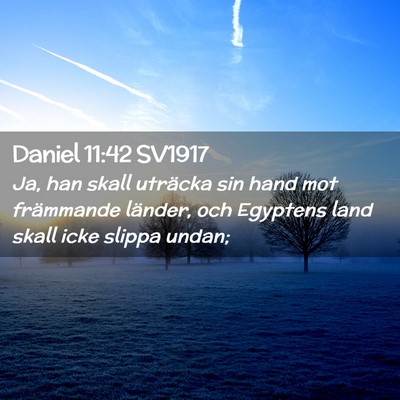 Picture 02 - Daniel 11:42 SV1917 - Ja, han skall uträcka sin hand mot främmande - Bible Verse Picture