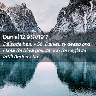 Picture 02 - Daniel 12:9 SV1917 - Då sade han: »Gå, Daniel, ty dessa ord skola - Bible Verse Picture