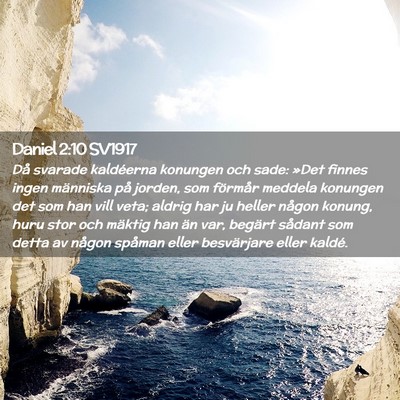 Picture 02 - Daniel 2:10 SV1917 - Då svarade kaldéerna konungen och sade: »Det - Bible Verse Picture