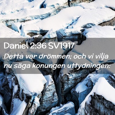 Picture 02 - Daniel 2:36 SV1917 - Detta var drömmen; och vi vilja nu säga - Bible Verse Picture