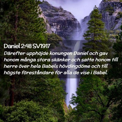 Picture 02 - Daniel 2:48 SV1917 - Därefter upphöjde konungen Daniel och gav honom - Bible Verse Picture