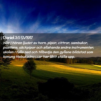 Picture 02 - Daniel 3:5 SV1917 - När I hören ljudet av horn, pipor, cittror, - Bible Verse Picture