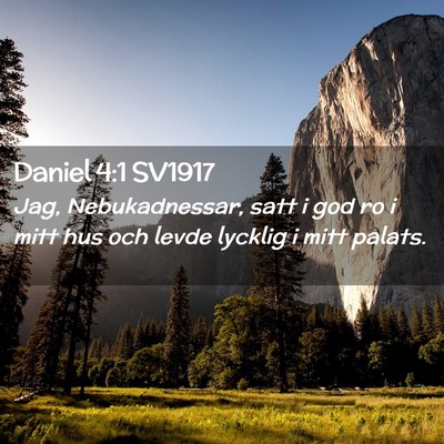 Picture 02 - Daniel 4:1 SV1917 - Jag, Nebukadnessar, satt i god ro i mitt hus och - Bible Verse Picture
