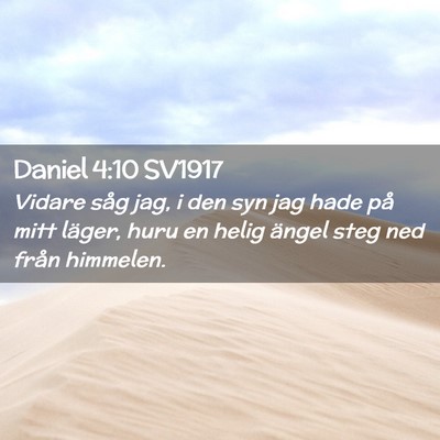 Picture 02 - Daniel 4:10 SV1917 - Vidare såg jag, i den syn jag hade på mitt - Bible Verse Picture