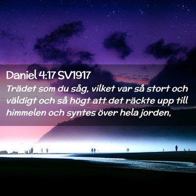 Picture 02 - Daniel 4:17 SV1917 - Trädet som du såg, vilket var så stort och - Bible Verse Picture